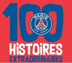 100 histoires extraordinaires psg